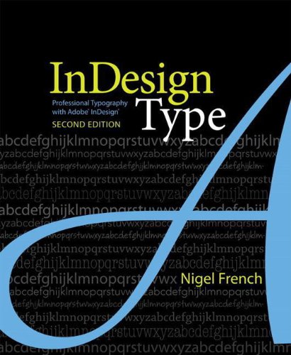 InDesign Type: Professional Typography with Adobe InDesign French, Nigel