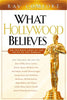 What Hollywood Believes: An Intimate Look At The Faith Of The Famous [Hardcover] Comfort, Ray