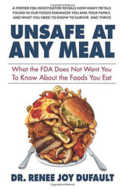 Unsafe at Any Meal: What the FDA Does Not Want You to Know About the Foods You Eat used book depot