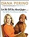 Let Me Tell You about Jasper   : How My Best Friend Became Americas Dog Perino, Dana