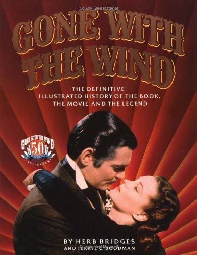 Gone With the Wind: The Definitive Illustrated History of the Book, the Movie and the Legend used book depot