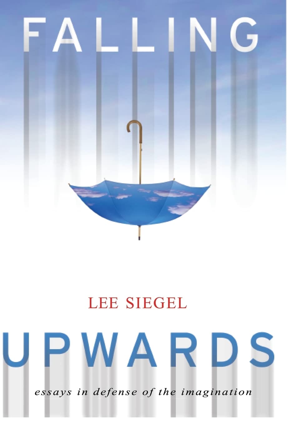 Falling upwards: essays in defense of the imagination used book depot