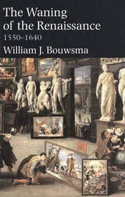 The Waning of the Renaissance, 1550-1640 (Yale Intellectual History of the West Se) used book depot