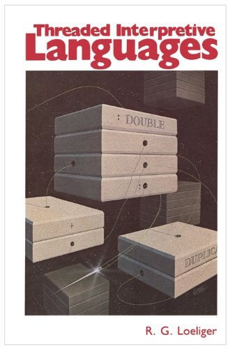 Threaded Interpretive Languages: Their Design and Implementation used book depot