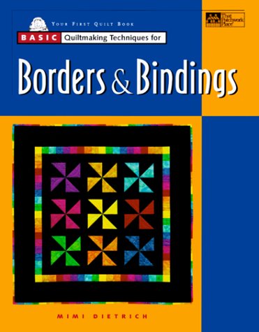 Basic Quiltmaking Techniques for Borders  Bindings Dietrich, Mimi