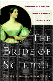 The Bride of Science: Romance, Reason, and Byron's Daughter used book depot