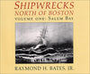 Shipwrecks North of Boston, Vol 1, Salem Bay [Paperback] Bates, Raymond H and Shreve, Racket