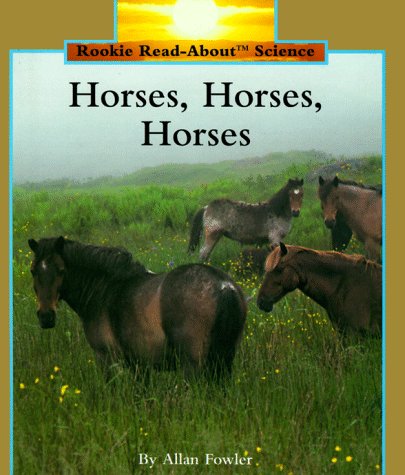 Horses, Horses, Horses Rookie ReadAbout Science Fowler, Allan