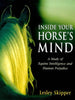 Inside Your Horses Mind: A Study of Equine Intelligence and Human Prejudice Skipper, Lesley