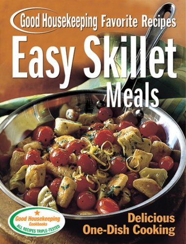 Easy Skillet Meals Good Housekeeping Favorite Recipes: Delicious One-Dish Cooking (Favorite Good Housekeeping Recipes) used book depot