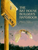 The Bat House Builders Handbook Tuttle, Merlin D and Hensley, Donna L
