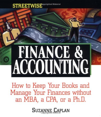 Streetwise Finance and Accounting: How to Keep Your Books and Manage Your Finances Without an MBA, a CPA, or a Ph.D. used book depot