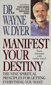 Manifest Your Destiny: The Nine Spiritual Principles for Getting Everything You Want used book depot