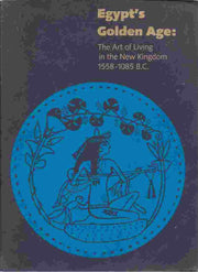Egypt's Golden Age: The Art of Living in the New Kingdom 1558-1085 B.C.- Catalogue of the Exhibition used book depot