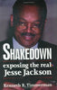 Shakedown: Exposing the Real Jesse Jackson Timmerman, Kenneth R