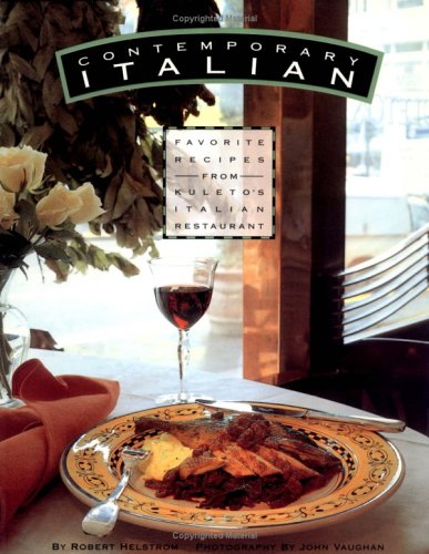 Contemporary Italian: Favorite Recipes from Kuleto's Italian Restaurant used book depot
