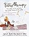 Bibliotherapy: The Girls Guide to Books for Every Phase of Our Lives West, Beverly and Peske, Nancy