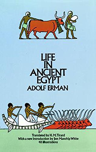 Life in Ancient Egypt Adolf Erman; H M Tirard and Jon Manchip White