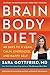 Brain Body Diet: 40 Days to a Lean, Calm, Energized, and Happy Self