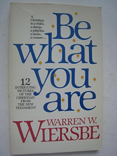 Be What You Are Wiersbe, Warren W