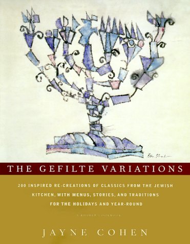 The Gefilte Variations: 200 Inspired Re-creations of Classics from the Jewish Kitchen, with Menus, Stories, and Traditions for the Holidays and Year-Round used book depot