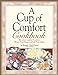 A Cup of Comfort Cookbook: Favorite Comfort Foods to Warm Your Heart and Lift Your Spirit Weinstein, Jay