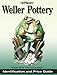 Warman's Weller Pottery: Identification and Price Guide