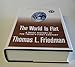 The World Is Flat [Updated and Expanded]: A Brief History of the Twentyfirst Century Friedman, Thomas L