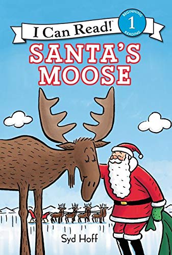 Santas Moose: A Christmas Holiday Book for Kids I Can Read Level 1 [Hardcover] Hoff, Syd