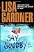 Say Goodbye [Hardcover] Gardner, Lisa