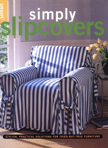 Simply Slipcovers: Stylish, Practical Solutions for Tried-but-True Furniture used book depot