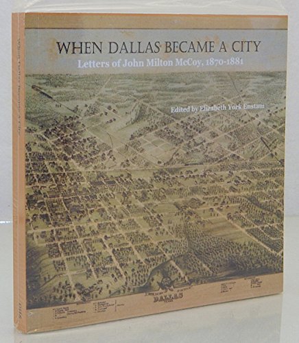 When Dallas Became a City: Letters of John Milton McCoy, 1870-1881 used book depot