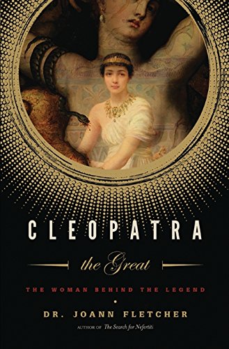 Cleopatra the Great: The Woman Behind the Legend Fletcher, Dr Joann