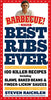 Best Ribs Ever: A Barbecue Bible Cookbook: 100 Killer Recipes