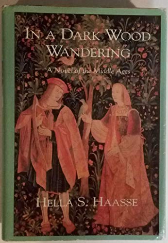 In a Dark Wood Wandering: A Novel of the Middle Ages