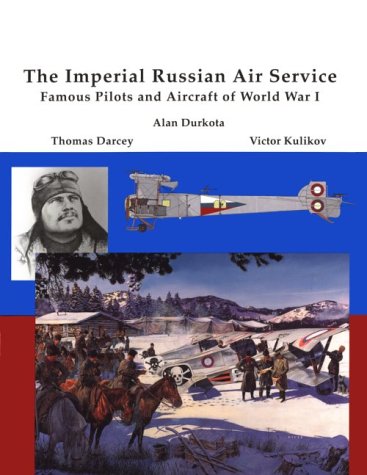 The Imperial Russian Air Service: Famous Pilots & Aircraft of World War One used book depot