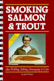 Smoking Salmon and Trout Plus Pickling, Salting, Sausaging and Care
