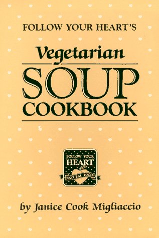Follow Your Heart's Vegetarian Soup Cookbook used book depot