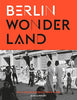 Berlin Wonderland: Wild Years Revisited, 19901996 Fesel, A and C Kellerbobsairport