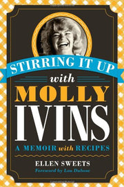 Stirring It Up with Molly Ivins: A Memoir with Recipes used book depot