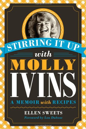 Stirring It Up with Molly Ivins: A Memoir with Recipes used book depot