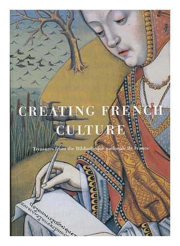 Creating French culture : treasures from the Bibliothque nationale de France SuDoc LC 12:C 863 [Paperback] Tesniere, MarieHelene and Gifford, Prosser edited by introduction by Emmanuel Le Roy Ladurie