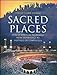 Sacred Places: Sites of Spiritual Pilgrimage from Stonehenge to Santiago De Compostela CarrGomm, Philip