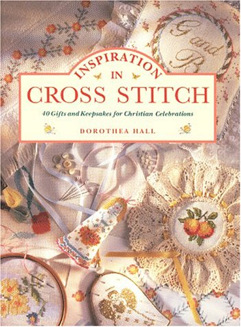 Inspiration in Cross Stitch: 40 Gifts and Keepsakes for Christian Celebrations used book depot