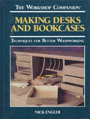 Making Desks and Bookcases: Techniques for Better Woodworking (The Workshop Companion) used book depot