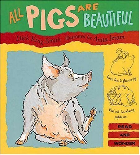 All Pigs Are Beautiful Read and Wonder KingSmith, Dick and Jeram, Anita