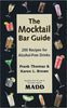 The Mocktail Bar Guide: 200 Recipes for Safe and Sober Parties Thomas, Frank and Brown, Karen Lancaster