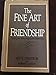 The Fine Art of Friendship: Building and Maintaining Quality Relationships Ted W Engstrom and Robert C Larson