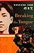 Breaking the Tongue English and Japanese Edition Loh, Vyvyane