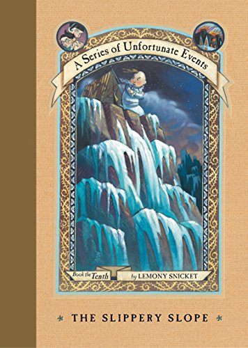 The Slippery Slope A Series of Unfortunate Events, Book 10 A Series of Unfortunate Events, 10 [Hardcover] Snicket, Lemony; Helquist, Brett and Kupperman, Michael